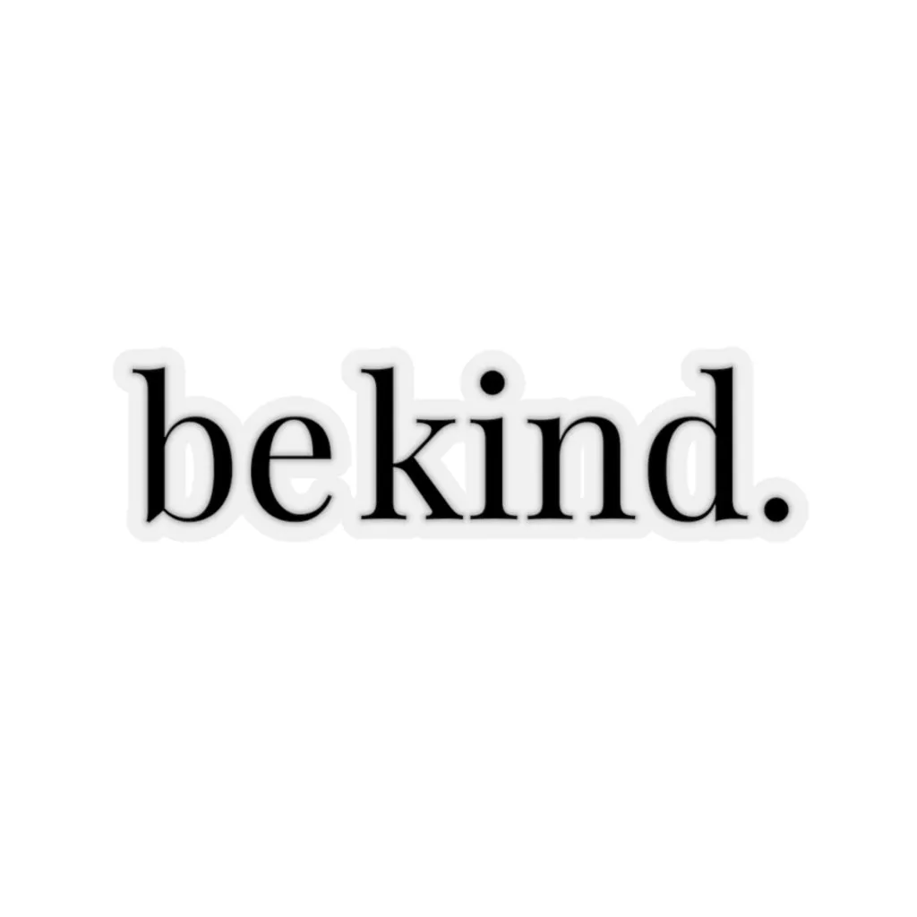 be kind. Black Font Car Sticker (6X6)