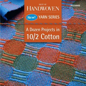 Best of Handwoven Yarn Series: A Dozen Projects in 10/2 Pearl Cotton eBook (Printed version)